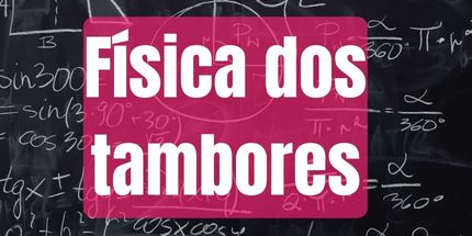 Curso Física dos Tambores