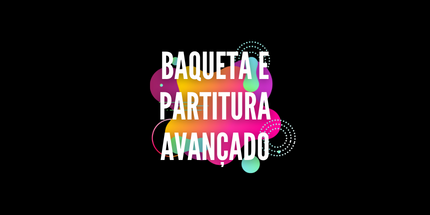 Curso Baqueta e Partitura Avançado